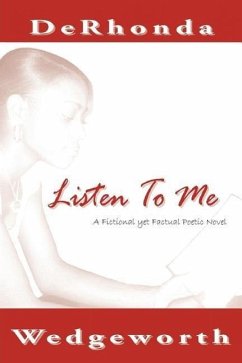 Listen To Me: A Fictional yet Factual Poetic Novel - Wedgeworth, Derhonda