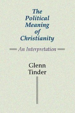 The Political Meaning of Christianity: An Interpretation - Tinder, Glenn