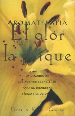 Aromaterapia: El Olor Y La Psique - Damian, Peter; Damian, Kate