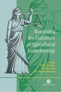 Regulating the Liabilities of Agricultural Biotechnology - Smyth, Stuart; Phillips, Peter W B; Kerr, William A; Khachatourians, George G