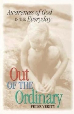 Out of the Ordinary: Awareness of God in the Everyday - Verity, Peter