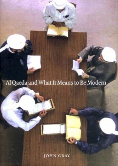 Al Qaeda and What It Means to Be Modern - Gray, John