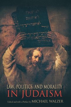 Law, Politics, and Morality in Judaism - Walzer, Michael (ed.)