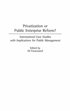 Privatization or Public Enterprise Reform? International Case Studies with Implications for Public Management - Farazmand, Ali