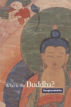Who Is the Buddha? - Sangharakshita, Bikshu