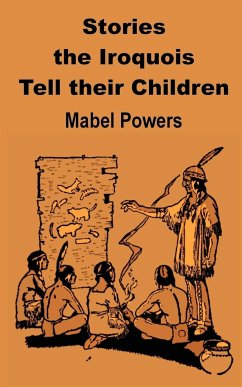 Stories the Iroquois Tell Their Children - Powers, Mabel