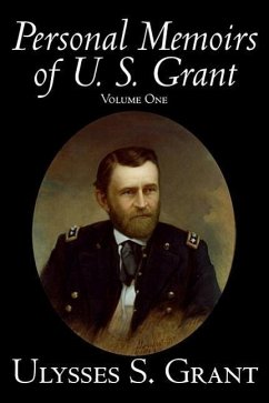 Personal Memoirs of U. S. Grant, Volume One, History, Biography - Grant, Ulysses S