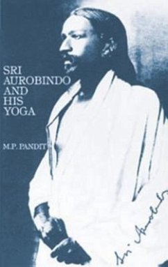 Sri Aurobindo and His Yoga - Pandit, M. P.
