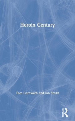 Heroin Century - Carnwath, Tom; Smith, Ian