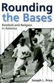 Rounding the Bases: Baseball and Religion in America