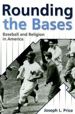 Rounding the Bases: Baseball and Religion in America - Price, Joseph L.