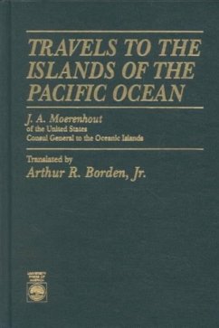 Travels to the Islands of the Pacific Ocean - Borden, Arthur R.; Moerenhout, J.A.