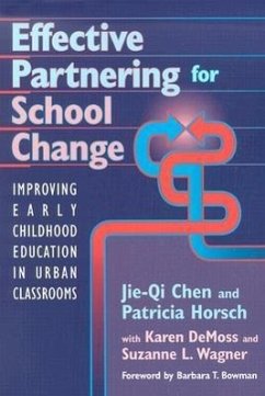 Effective Partnering for School Change: Improving Early Childhood Education in Urban Classrooms - Chen, Jie-Qi; Horsch, Patricia