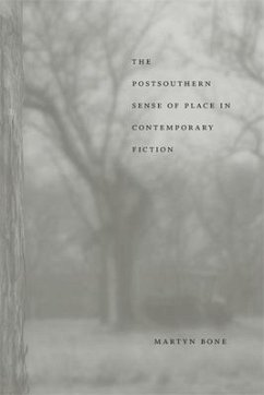 The Postsouthern Sense of Place in Contemporary Fiction - Bone, Martyn
