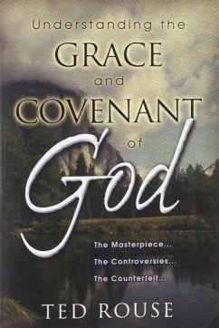 Understanding the Grace and Covenant of God - Rouse, Ted