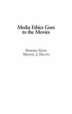 Media Ethics Goes to the Movies - Good, Howard; Dillon, Michael