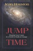 Jump Time: Shaping Your Future in a World of Radical Change