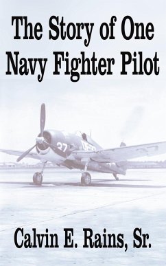 The Story of One Navy Fighter Pilot - Rains, Calvin E. Sr.