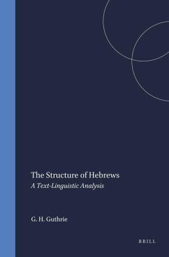 The Structure of Hebrews: A Text-Linguistic Analysis - Guthrie, George H.