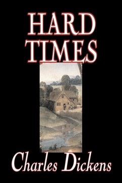 Hard Times by Charles Dickens, Fiction, Classics - Dickens, Charles