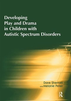 Developing Play and Drama in Children with Autistic Spectrum Disorders - Sherratt, Dave; Peter, Melanie