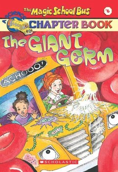 The Giant Germ (the Magic School Bus Chapter Book #6) - Moore, Eva; Cole, Joanna