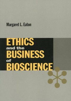 Ethics and the Business of Bioscience - Eaton, Margaret