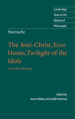 The Anti-Christ, Ecce Homo, Twilight of the Idols, and Other Writings - Nietzsche, Friedrich Wilhelm