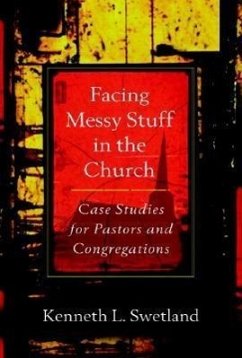 Facing Messy Stuff in the Church - Swetland, Kenneth L