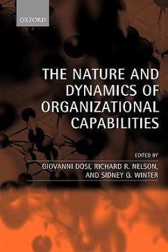 The Nature and Dynamics of Organizational Capabilities - Dosi, Giovanni / Nelson, Richard / Winter, Sidney (eds.)
