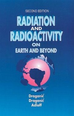Radiation and Radioactivity on Earth and Beyond - Draganic, Ivan G; Adloff, Jean-Pierre