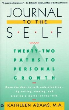 Journal to the Self: Twenty-Two Paths to Personal Growth - Open the Door to Self-Understanding by Writing, Reading, and Creating a Journal - Adams, Kathleen