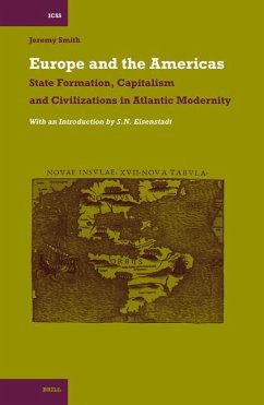 Europe and the Americas: State Formation, Capitalism and Civilizations in Atlantic Modernity - Smith, Jeremy