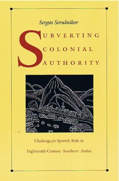 Subverting Colonial Authority - Serulnikov, Sergio