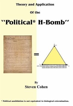 Theory and Application of the &quote;Political* H-Bomb&quote; *Political annihilation is not equivalent to biological extermination.
