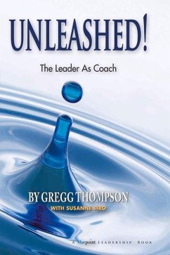 Unleashed!: The Leader as Coach - Thompson, Gregg; Biro, Suzanne
