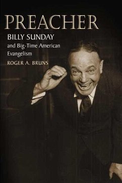 Preacher: Billy Sunday and Big-Time American Evangelism - Bruns, Roger A.