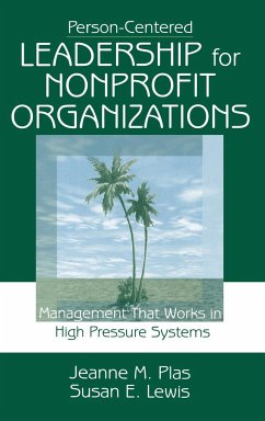 Person-Centered Leadership for Nonprofit Organizations - Plas, Jeanne M.; Lewis, Susan E.; Plas