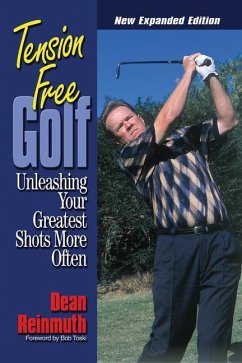 Tension Free Golf: Unleashing Your Greatest Shots More Often - Reinmuth, Dean