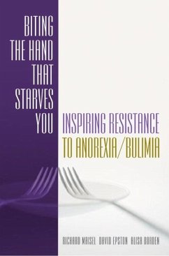 Biting the Hand That Starves You: Inspiring Resistance to Anorexia/Bulimia - Maisel, Richard; Epston, David; Borden, Ali