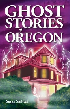 Ghost Stories of Oregon - Smitten, Susan