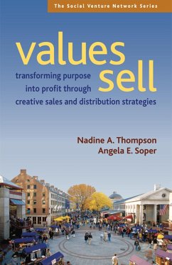 Values Sell: Transforming Purpose Into Profit Through Creative Sales and Distribution Strategies - Thompson, Nadine A.; Soper, Angela E.