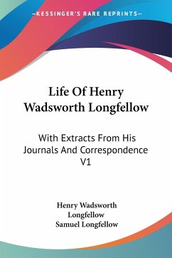 Life Of Henry Wadsworth Longfellow - Longfellow, Henry Wadsworth