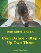 Irish Dance - Step - Up Two Three - Erber, Karl Alfred