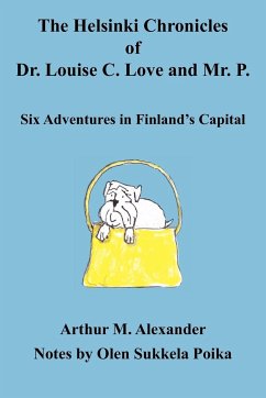 The Helsinki Chronicles of Dr. Louise C. Love and Mr. P. - Alexander, Arthur M.