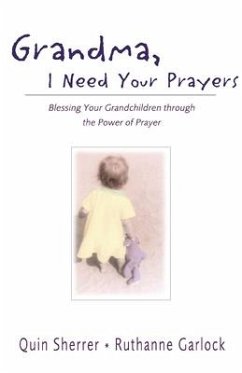 Grandma, I Need Your Prayers - Sherrer, Quin; Garlock, Ruthanne