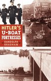 Hitler's U-Boat Fortresses