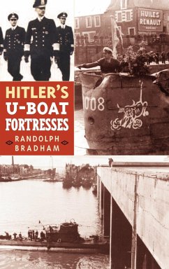 Hitler's U-Boat Fortresses - Bradham, Randolph