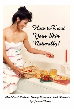 How to Treat Your Skin Naturally! - Paiva, Jeanne