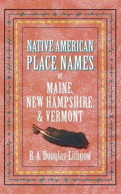 Native American Place Names of Maine, New Hampshire, & Vermont - Douglas-Lithgow, R. A.
